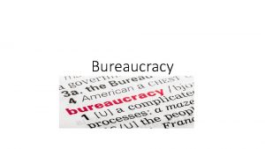 Bureaucracy Max Weber Bureaucracy Prussia Key characteristics of