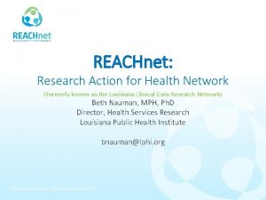 REACHnet Research Action for Health Network Formerly known