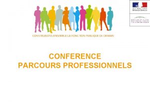 CONFERENCE PARCOURS PROFESSIONNELS 5 groupes de travail organiss