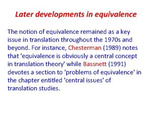 Later developments in equivalence The notion of equivalence