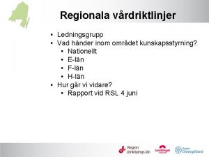 Regionala vrdriktlinjer Ledningsgrupp Vad hnder inom omrdet kunskapsstyrning