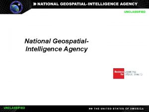 UNCLASSIFIED National Geospatial Intelligence Agency UNCLASSIFIED UNCLASSIFIED The