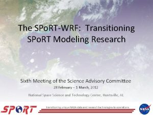 The SPo RTWRF Transitioning SPo RT Modeling Research