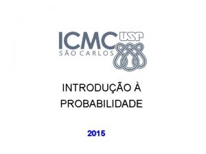 INTRODUO PROBABILIDADE 2015 Conceitos bsicos Experimento aleatrio ou