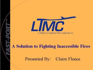 A Solution to Fighting Inaccesible Fires Presented By