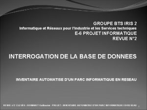 GROUPE BTS IRIS 2 Informatique et Rseaux pour