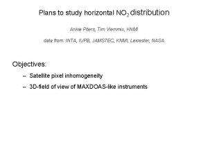 Plans to study horizontal NO 2 distribution Ankie
