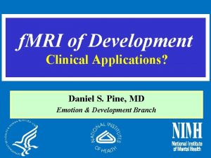 f MRI of Development Clinical Applications Daniel S