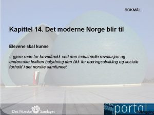 BOKML Kapittel 14 Det moderne Norge blir til