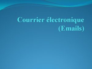 Courrier lectronique Emails Courrier lectronique Emails Some features