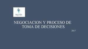 NEGOCIACION Y PROCESO DE TOMA DE DECISIONES 2017