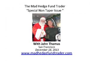 The Mad Hedge Fund Trader Special Non Taper