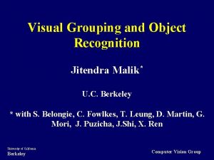 Visual Grouping and Object Recognition Jitendra Malik U