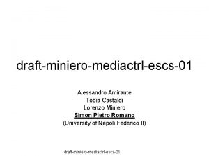 draftminieromediactrlescs01 Alessandro Amirante Tobia Castaldi Lorenzo Miniero Simon