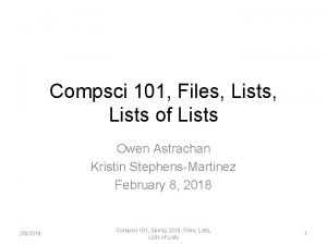 Compsci 101 Files Lists of Lists Owen Astrachan