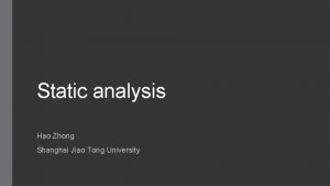 Static analysis Hao Zhong Shanghai Jiao Tong University