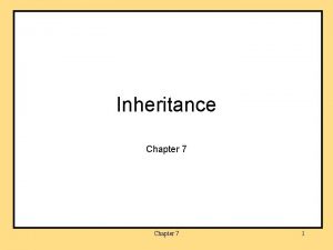 Inheritance Chapter 7 1 Introduction to Inheritance Inheritance