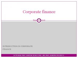 Corporate finance Summer 2016 INTRODUCTION IN CORPORATE FINANCE