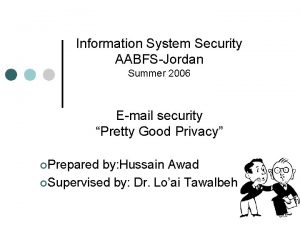 Information System Security AABFSJordan Summer 2006 Email security