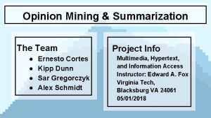 Opinion Mining Summarization The Team Ernesto Cortes Kipp