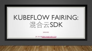 KUBEFLOW FAIRING SDK 20201022 JIN CHI HEHEJINCHICN IBM