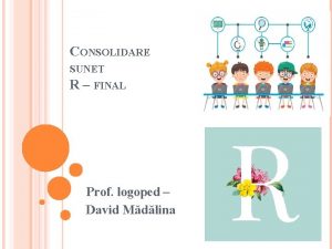 CONSOLIDARE SUNET R FINAL Prof logoped David Mdlina