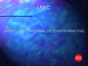 LNEC LABORATRIO NACIONAL DE ENGENHARIA CIVIL Scientific Council