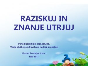 RAZISKUJ IN ZNANJE UTRJUJ Irena Suelj ajn dipl