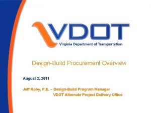 DesignBuild Procurement Overview August 2 2011 Jeff Roby
