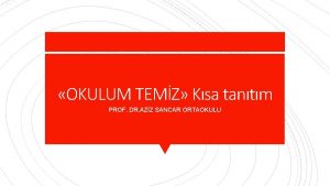 OKULUM TEMZ Ksa tantm PROF DR AZZ SANCAR