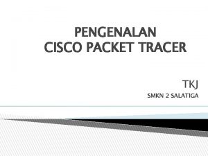 PENGENALAN CISCO PACKET TRACER TKJ SMKN 2 SALATIGA