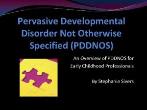 Pervasive Developmental Disorder Not Otherwise Specified PDDNOS An