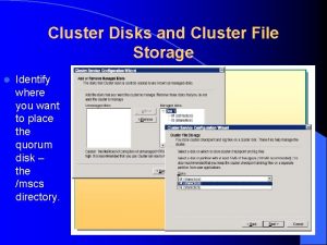 Cluster Disks and Cluster File Storage l Identify