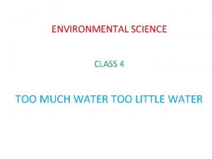 ENVIRONMENTAL SCIENCE CLASS 4 TOO MUCH WATER TOO