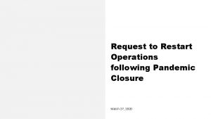 Request to Restart Operations following Pandemic Closure March