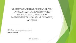 KLAIPDOS MIESTO LOPELDAREL ATALYNAS LANKANI VAIK PROFILAKTINI SVEIKATOS