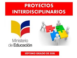 PROYECTOS INTERDISCIPLINARIOS SPTIMO GRADO DE EGB PROYECTO INTERDISCIPLINARIO