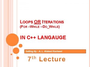 LOOPS OR ITERATIONS FOR WHILE DOWHILE IN C