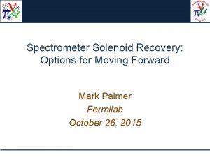 Spectrometer Solenoid Recovery Options for Moving Forward Mark