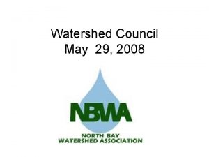 Watershed Council May 29 2008 2008 2009 Projects