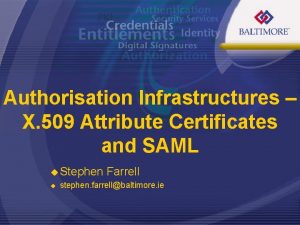 Authorisation Infrastructures X 509 Attribute Certificates and SAML