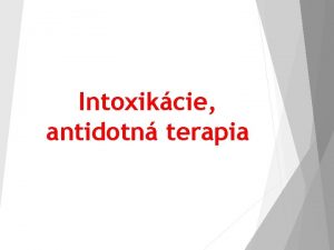 Intoxikcie antidotn terapia Toxick ltka jed ltka ktor