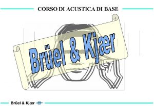 CORSO DI ACUSTICA DI BASE CORSO DI ACUSTICA