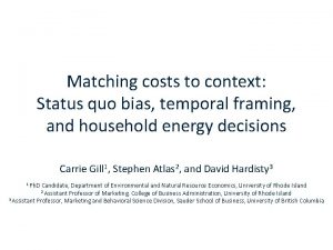 Matching costs to context Status quo bias temporal