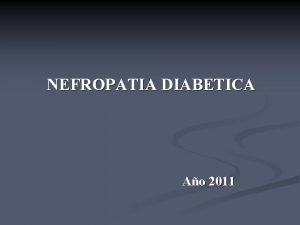 NEFROPATIA DIABETICA Ao 2011 Paciente de 25 aos