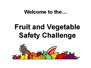 Welcome to the Fruit and Vegetable Safety Challenge