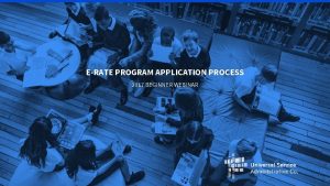 ERATE PROGRAM APPLICATION PROCESS 2017 BEGINNER WEBINAR 2017