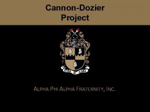 CannonDozier Project ALPHA PHI ALPHA FRATERNITY INC Brother