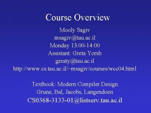 Course Overview Mooly Sagiv msagivtau ac il Monday