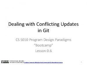 Dealing with Conflicting Updates in Git CS 5010